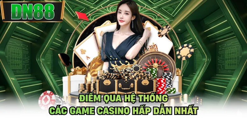 Điểm qua hệ thống các game casino hấp dẫn nhất