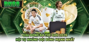 Giải Bóng Đá Thế Giới 2026 - Hội Tụ Những Đội Bóng Mạnh Nhất