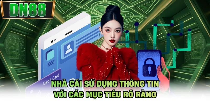 Nhà cái sử dụng thông tin với các mục tiêu rõ ràng