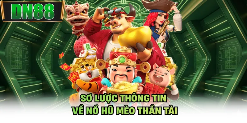 Sơ lược thông tin về nổ hũ mèo thần tài